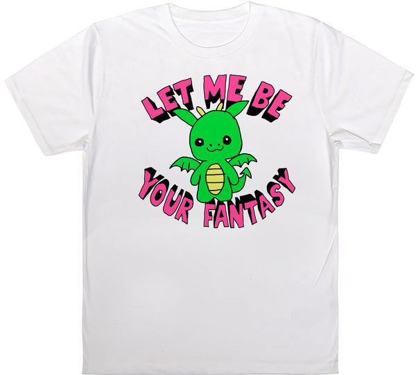 Let Me Be Your Fantasy Year Of The Dragon T-Shirt