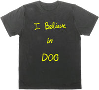 Believe in Dog T-Shirt